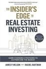 Insider's Guide To Real Estate Investing : Game-Changing Strategies To Outper...