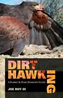 Dirt Hawking : A Rabbit and Hare Hawker's Guide, Hardcover by Roy, Joe, III, ...