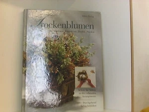 Trockenblumen. Trocknen - Präparieren - Binden - Stecken Malcolm Hillier und Col - Bild 1 von 1