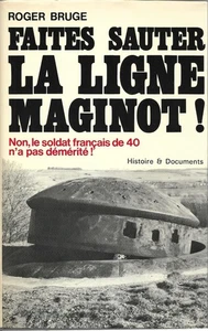 Faites sauter la LIGNE MAGINOT + Roger BRUGE + Fayard 1973 + relié sous jaquette - Picture 1 of 2