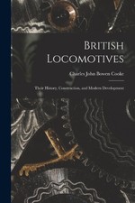 British Locomotives: Their History, Construction, and Modern Development by Char