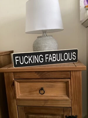 FUCKING FABULOUS wooden signs new vintage rustic shabby chic handmade  - Image 1 of 4