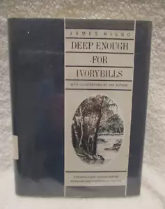 Deep Enough for Ivorybills~James Kilgo~1988~HC~DJ~Former Library Book - Foto 1 di 16