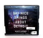 LIVRE/LIVRE AUDIO CD Scott Lasser roman de fiction SAY NICE THINGS ABOUT DETROIT