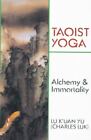 Taoist Yoga: Alchemy and Immortality by Luk, Charles