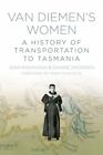 Van Diemen's Women A History Of Transportation To Tasmania 9781845888855