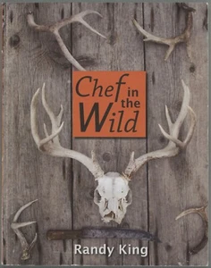 Fowl Game Cookbook Idaho CHEF IN THE WILD Randy King Reflections Recipes - Imagen 1 de 7