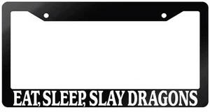 Glossy Black License Plate Frame EAT, SLEEP, SLAY DRAGONS Auto Accessory 745 - Picture 1 of 1