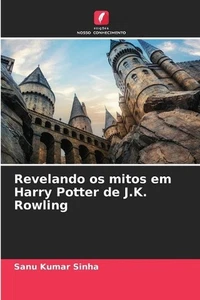 Revelando os mitos em Harry Potter de J.K. Rowling by Sanu Kumar Sinha Paperback - Picture 1 of 1