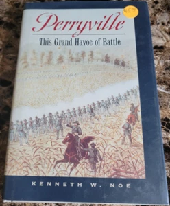 Perryville: This Grand Havoc of Battle by Kenneth W. Noe (2001, Hardcover) - Picture 1 of 10