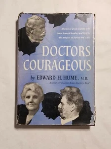 Doctors Courageous Edward H. Hume, 1950 1st edition Hard Cover Dust Jacket - Imagen 1 de 5