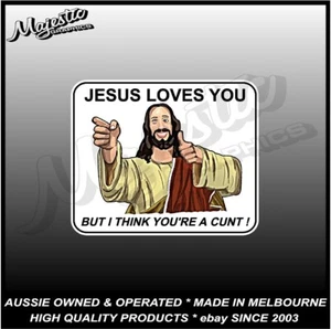 JESUS - LOVES YOU - C*NT - 125mm x 100mm - DECAL / STICKER - Picture 1 of 1