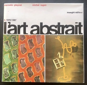 M. Pleynet & M. Ragon : L'ART ABSTRAIT 1970-1987 (maeght éditeur 1988) signé - Picture 1 of 7