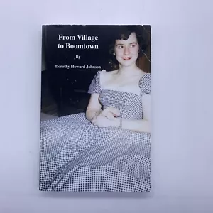 From Village to Boomtown: Signed by Dorothy Howard Johnson - Imagen 1 de 9
