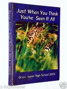 2004 - 2005 Orem Junior High School OJHS Utah JUST WHEN YOU THINK Yearbook - Picture 1 of 4