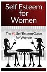 Self Esteem for Women: The #1 Self Esteem Guide for Women by Conrad, Mia, Bra...