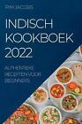 Indisch Kookboek 2022: Authentieke Recepten Voor Beginners By Pim Jacobs (Dutch;