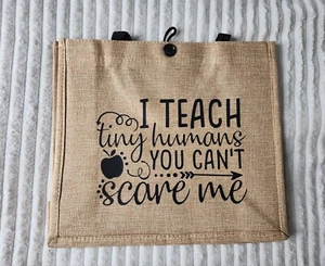 Teacher Accessories Bag Gift Burlap Teach Tiny Humans Can't Scare Me Funny - Picture 1 of 3