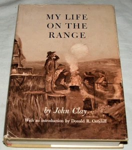 MY LIFE ON THE RANGE, by John Clay 1962 1st Print New Edition. Cattle Ranching - Bild 1 von 22