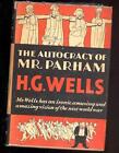 The Autocracy of Mr. Parham by G. H. Wells, 1930, 1st. Am. Ed., in Duskjacket