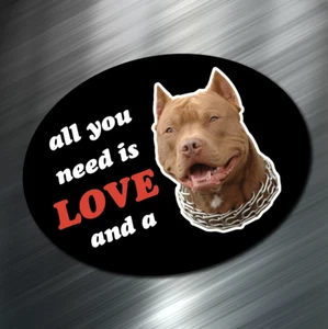 (1) All you need is love & PITBULL TERRIER Dog Sticker Window Decal Bully 3"x4" - Picture 1 of 4