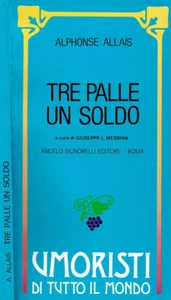 Tre Palle un Soldo. . Alphonse Allais. S.D.. . - Foto 1 di 1