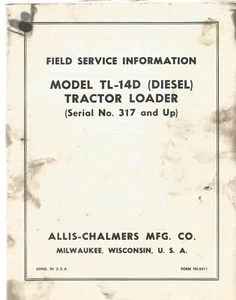 Cargador diésel Allis Chalmers TL14D SN 317 y superior manual de información de servicio de campo - Imagen 1 de 1