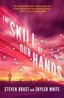 The Incrementalists Ser.: The Skill Of Our Hands By Skyler White And Steven Bru?