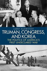 Larry Blomstedt Truman, Congress, and Korea (Tapa dura) (Importación USA)