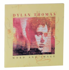 DYLAN THOMAS WORD AND IMAGE AN EXHIBTION BASED ON THE JEFF TOWNS #128487 - Picture 1 of 1