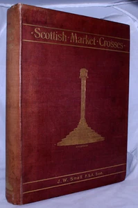 Scottish Market Crosses, J.W. Small, Limited Edition 150 of 500 (Hardback 1900) - Bild 1 von 6