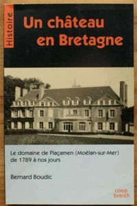 Un château en Bretagne : Placamen (Moelan-sur-Mer) de 1789 à nos jours|Très - Picture 1 of 1