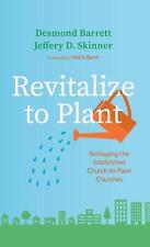 Revitalize to Plant: Reshaping the Established Church to Plant Churches by Desmo