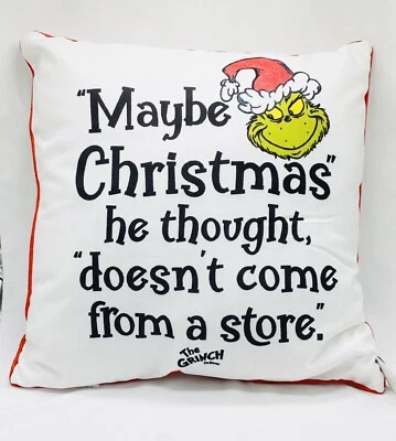 Grinch Throw Pillow MAYBE HE THOUGHT CHRISTMAS DOESNT COME FROM A STORE 20x20 - Image 1 of 4