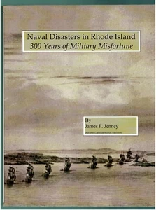 Naval Disasters in Rhode Island 300 Years of Military Misfortune James F. Jenney - Picture 1 of 3
