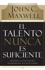 John C. Maxwell El talento nunca es suficiente (oprawa miękka)
