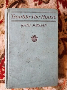Trouble - The - House Kate Jordan 1921 1st Edition CB Rare Book - Picture 1 of 7