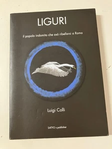 LIGURIEN das ungezähmte Volk, das es wagte, in Rom zu rebellieren Luigi Colli Historischer Roman - Bild 1 von 3