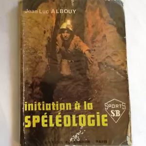 INITIATION A LA SPELEOLOGIE JEAN LUC ALBOUY EDITION BORNEMENN PARIS H) - Foto 1 di 1