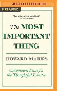 The Most Important Thing : Uncommon Sense for the Thoughtful Investor by Howard