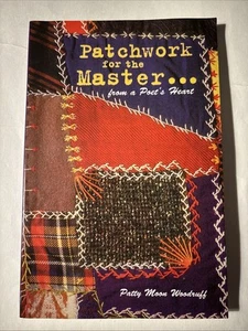 Patchwork For The Master . . . From a Poet's Heart Signed by Patty Moon Woodruff - Bild 1 von 2