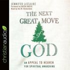 The Next Great Move of God: An Appeal to Heaven for Spiritual Awakening: New