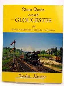Steam Routes Around Gloucester and Lydney, Sharpness, Stroud, Sapperton, Stephen - Imagen 1 de 1