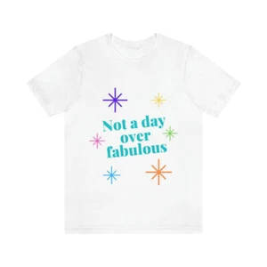 Unisex Jersey Short Sleeve Tee "not a day over fabulous" - Picture 1 of 11