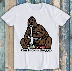Sassy Sasquatch You Fcukin Druggo The Big Lez Show Funny Gift Tee T Shirt M1500 - Picture 1 of 2