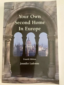 Your Own Second Home In Europe Fourth Edition by Jennifer Ladonne - Imagen 1 de 3
