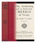 LUMMIS, CHARLES FLETCHER (1859-1928) The Awakening of a Nation; Mexico of To-Day