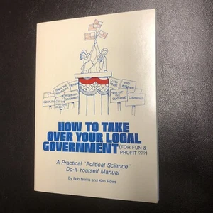 How To Take Over Your Local Governemnt (For Fun & Profit???) 1975 Signed RARE - Picture 1 of 4