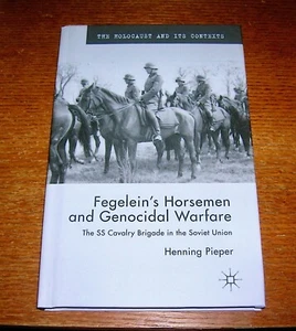 Fegelein's Horsemen and Genocidal Warfare: The SS Cavalry Brigade in the Soviet - Picture 1 of 1