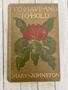 Antique Book "To Have And To Hold" by Mary Johnston Copyright 1900 Hardcover - Picture 1 of 10